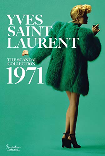 Yves Saint Laurent. The Scandal Collection 1971