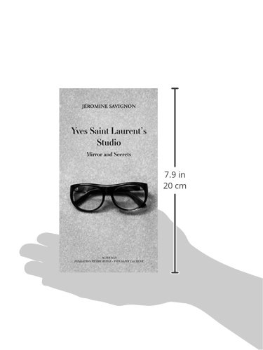 Yves Saint Laurent's Studio: Mirrors and Secrets: MIRROR AND SECRETS (BEAUX LIVRES)