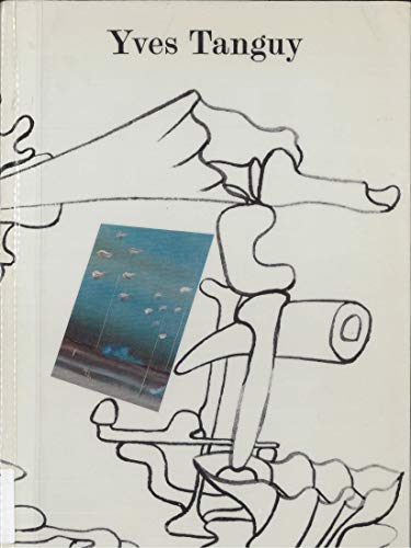 Yves Tanguy : Rétrospective 1925-1955, [exposition], Centre Georges Pompidou, Musée national d'art moderne, [Paris] 17 juin-27 septembre 1982, ... 1982-2 janvier 198 (Catalogues expo mnam)