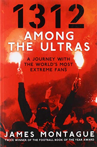 1312: Among the Ultras: A journey with the world’s most extreme fans