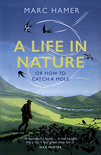A Life in Nature: Or How to Catch a Mole (English Edition)