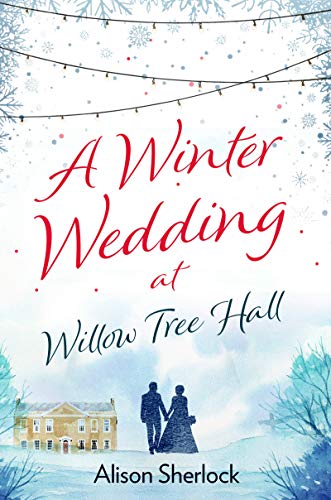 A Winter Wedding at Willow Tree Hall: A feel-good, festive read (The Willow Tree Hall Series Book 3) (English Edition)
