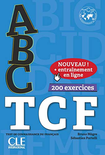 ABC TCF. Tous niveaux. Buch+Audio-CD+Online-Übungen: Test de connaissance du français, 200 exercices. Buch + mp3 CD + entraînement en ligne + Corrigés et transcriptions