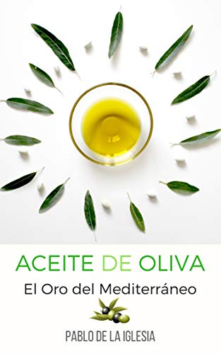 ACEITE DE OLIVA: El oro del Mediterráneo