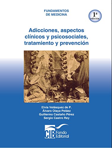 Adicciones: aspectos clínicos y psicosociales, tratamiento y prevención, 1a Ed.