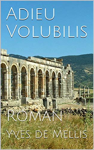 Adieu Volubilis: Roman (French Edition)