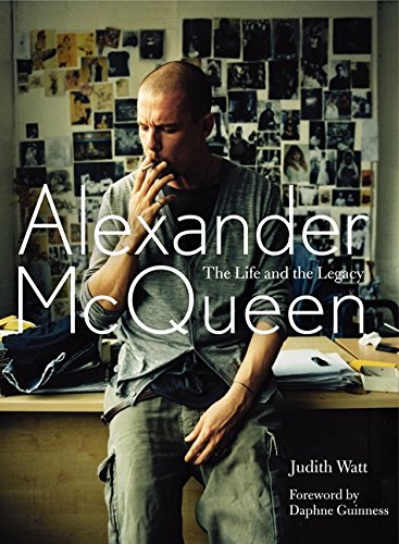 Alexander Mc Queen : the Life and the Legacy