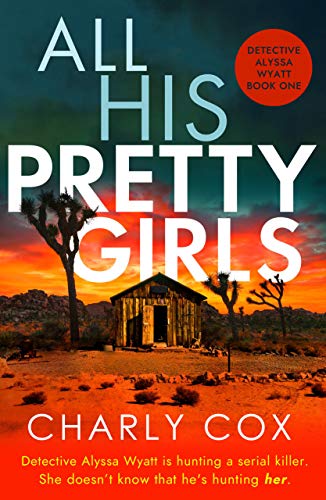 All His Pretty Girls: An absolutely gripping detective novel with a jaw-dropping killer twist (Detective Alyssa Wyatt Book 1) (English Edition)
