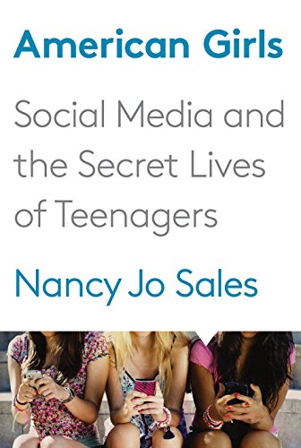 American Girls. Social Media And The Secret Lives Of Teenagers