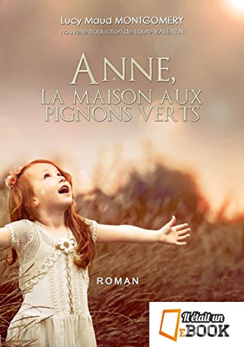 Anne, la maison aux pignons verts (saga Anne Shirley t. 1) (French Edition)