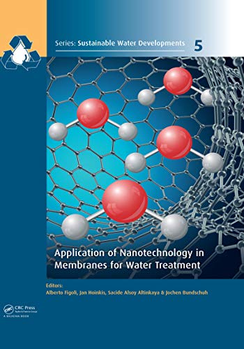 Application of Nanotechnology in Membranes for Water Treatment (Sustainable Water Developments - Resources, Management, Treatment, Efficiency and Reuse) (English Edition)