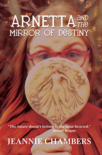 Arnetta and The Mirror of Destiny: The Future Doesn’t Belong To The Faint Hearted (English Edition)