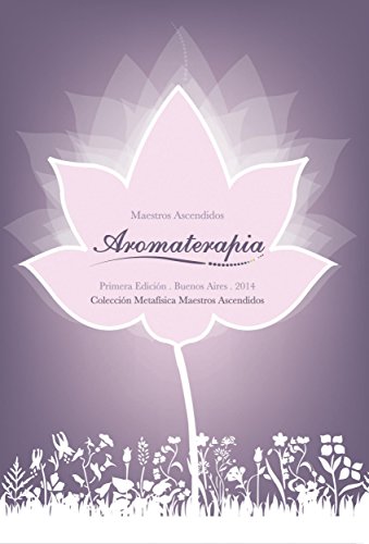 Aromaterapia de los Maestros Ascendidos (Colección Maestros Ascendidos)