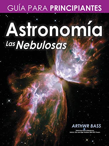 Astronomía. Las Nebulosas. Guía para principiantes