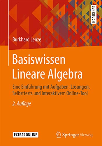 Basiswissen Lineare Algebra: Eine Einführung mit Aufgaben, Lösungen, Selbsttests und interaktivem Online-Tool (German Edition)