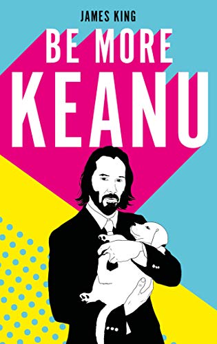 Be More Keanu (English Edition)