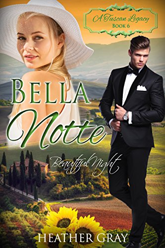 Bella Notte: Beautiful Night (A Tuscan Legacy Book 6) (English Edition)