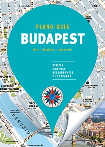 Budapest (Plano-Guía): Visitas, compras, restaurantes y escapadas