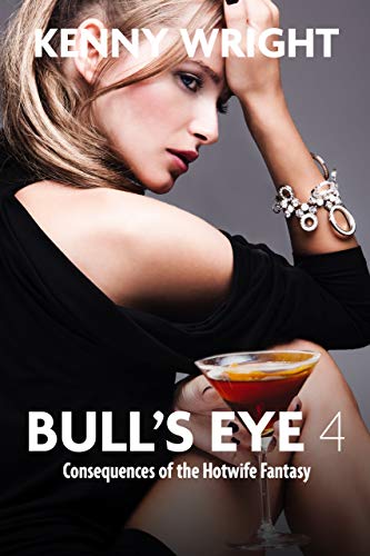 Bull's Eye 4: Consequences of the Hotwife Fantasy (English Edition)