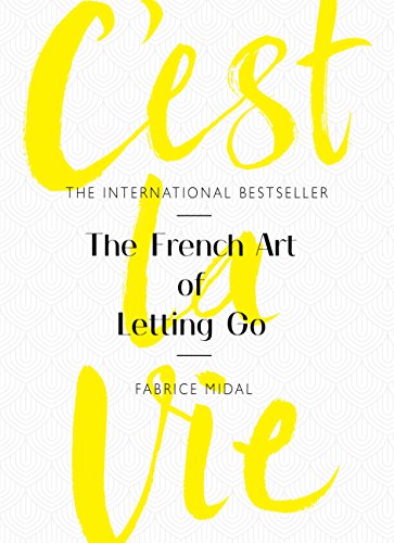 C'est La Vie: The French Art of Letting Go (English Edition)