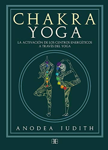 Chakra yoga. La activación de los centros energéticos a través del yoga