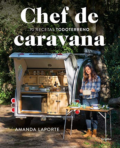 Chef de caravana: 70 recetas "todoterreno"