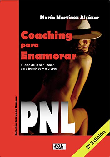 COACHING PARA ENAMORAR: El arte de la seducción para hombres y mujeres (PNL nº 1)