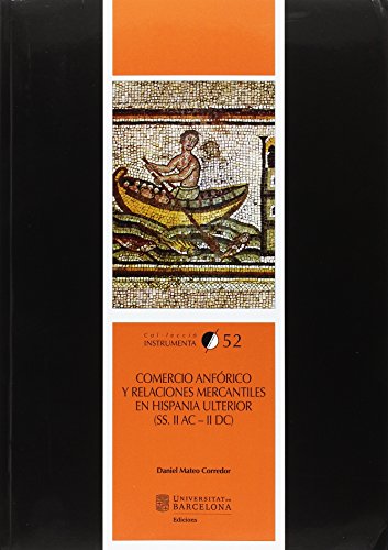 Comercio anfórico y relaciones mercantiles en Hispania Ulterior (s. II a.C. - II: 52 (INSTRUMENTA)