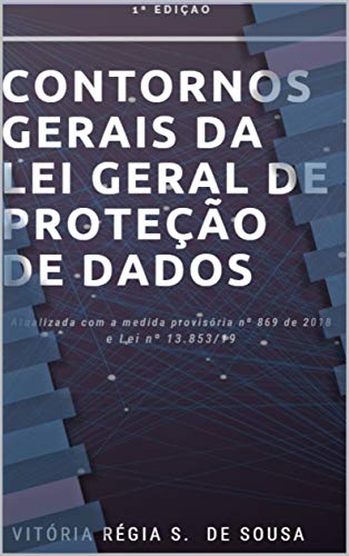 Contornos Gerais da Lei Geral de Proteção de Dados (Portuguese Edition)