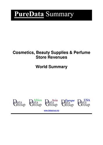 Cosmetics, Beauty Supplies & Perfume Store Revenues World Summary: Market Values & Financials by Country (PureData World Summary Book 1959) (English Edition)