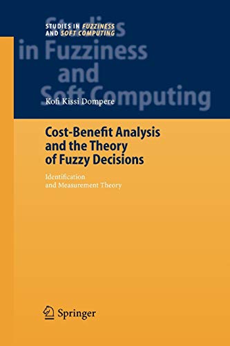 Cost-Benefit Analysis and the Theory of Fuzzy Decisions: Identification and Measurement Theory: 158 (Studies in Fuzziness and Soft Computing)