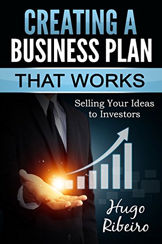 Creating a Business Plan that Works!: Selling Your Ideas to Investors (English Edition)