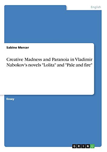 Creative Madness and Paranoia in Vladimir Nabokov's novels "Lolita" and "Pale fire"