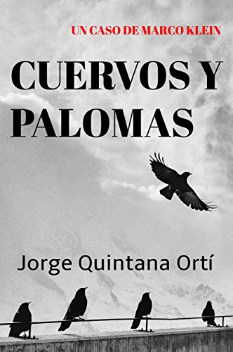 Cuervos y palomas (SERIE MARCO KLEIN nº 1)