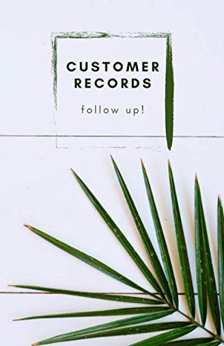 Customer Records Follow Up!: Customer Information & Follow Up System - A5