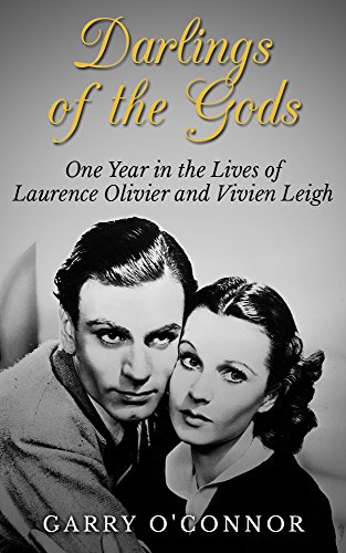 Darlings of the Gods: One Year in the Lives of Laurence Olivier and Vivien Leigh (English Edition)