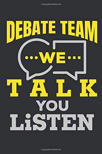 Debate Team We Talk You Listen: Debate Team Journal, Blank Paperback Notebook For Debater to write in, 150 pages, college ruled