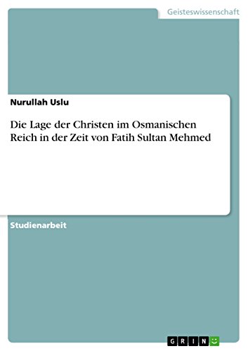 Die Lage der Christen im Osmanischen Reich in der Zeit von Fatih Sultan Mehmed (German Edition)