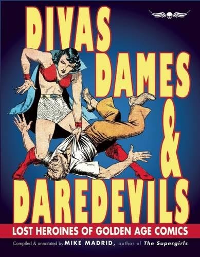 Divas, Dames & Daredevils: Lost Heroines of Golden Age Comics