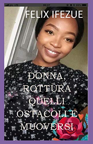 DONNA, ROTTURA QUELLI OSTACOLI E MUOVERSI (AUTO-AIUTO PER LE DONNE Vol. 2) (Italian Edition)