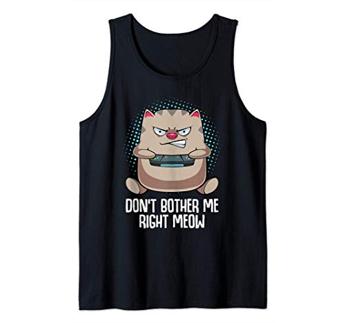 Don't Bother Me Right Meow Gatito Controlador Animales Camiseta sin Mangas