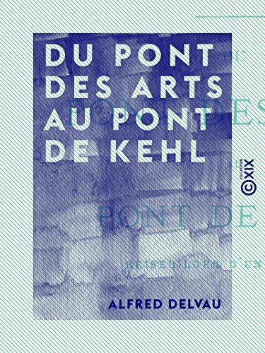 Du pont des Arts au pont de Kehl: Reisebilder d'un Parisien (French Edition)
