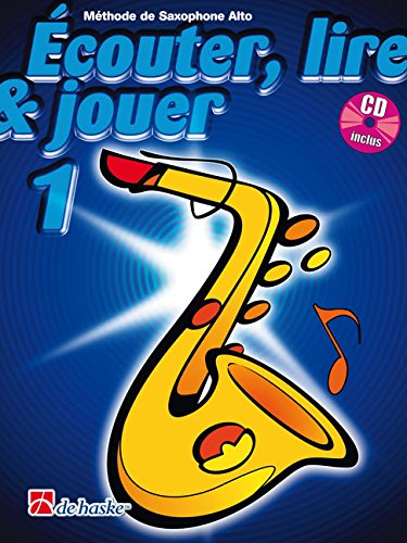 Ecouter, lire &  jouer 1 : Saxophone alto (1CD audio MP3)