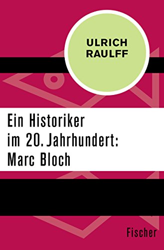 Ein Historiker im 20. Jahrhundert: Marc Bloch (German Edition)