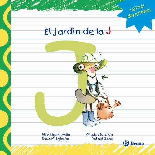 El jardín de la J (Castellano - A Partir De 3 Años - Libros Didácticos - Las Divertidas Aventuras De Las Letras Y Los Números)