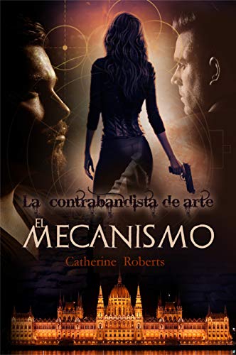 El mecanismo (La contrabandista de arte nº 1)