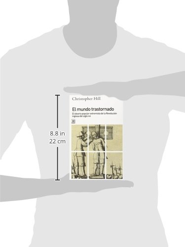El mundo trastornado: El ideario popular extremista de la revolución inglesa del siglo XVII (Siglo XXI de España General)