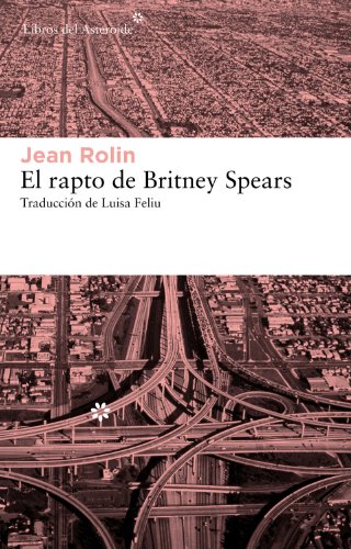 El rapto de Britney Spears: 105 (Libros del Asteroide)