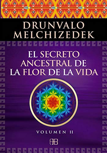 El Secreto Ancestral De La Flor De La Vida I: Una transcripción editada del Taller La Flor de la Vida presentada en vivo a la Madre Tierra de 1985 a 1994