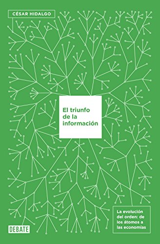 El triunfo de la información: La evolución del orden, de los átomos a las economías